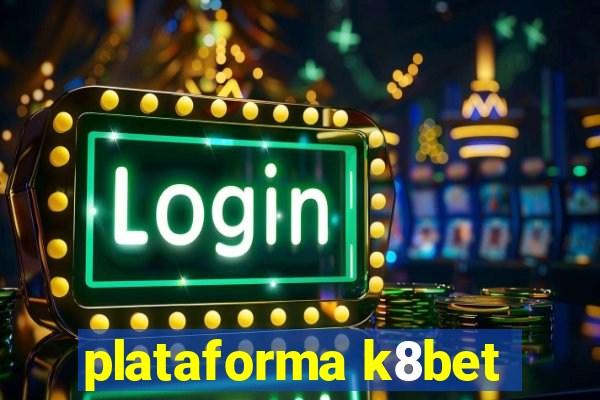 plataforma k8bet